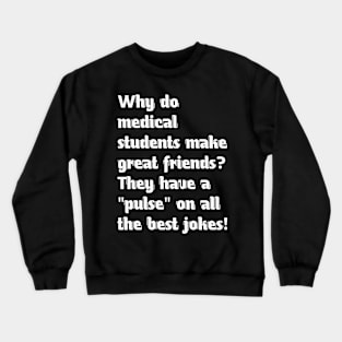 Funny medical students quote Crewneck Sweatshirt